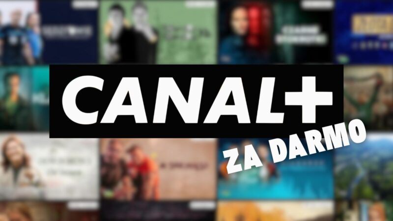 Wybrane treści CANAL+ za darmo. Nie trzeba się nawet logować
