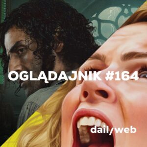 Oglądajnik #164, czyli co obejrzeć w weekend na Netflix, HBO MAX, Disney+, Apple TV+ i CANAL+
